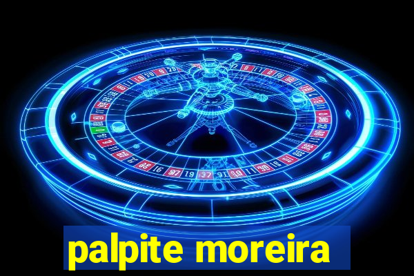 palpite moreira